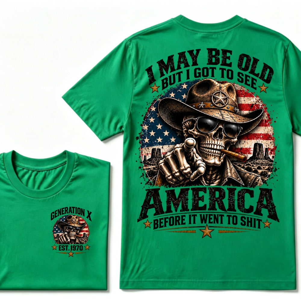 I May Be Old But I Got To See America Before It Went To Shit Generation X Est. Year Tee