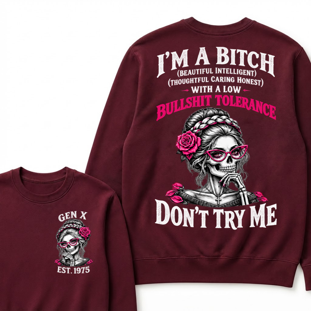 Gen X Est. Year Skull Rose Sweatshirt | I’m a Bitch With a Low Bullshit Tolerance, Don’t Try Me