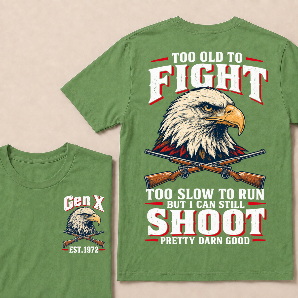 Custom Your Year Too Old To Fight Too Slow To Run But I Can Still Shoot Pretty Darn Good Eagle T-shirt