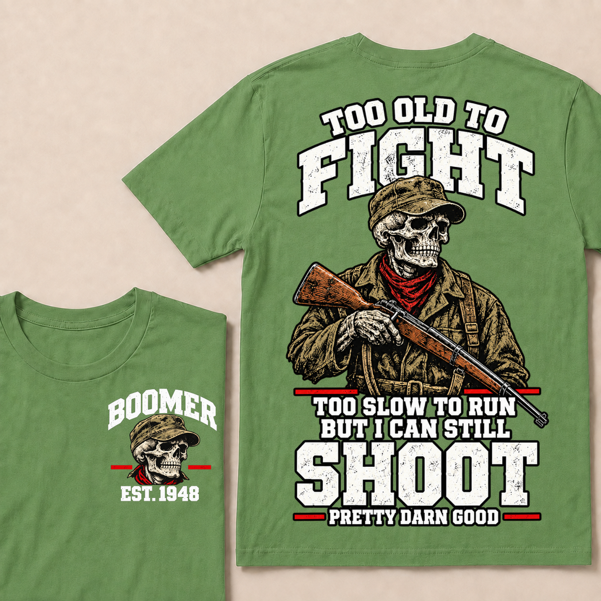 Custom Your Year Too Old To Fight Too Slow To Run But I Can Still Shoot Pretty Darn Good T-shirt