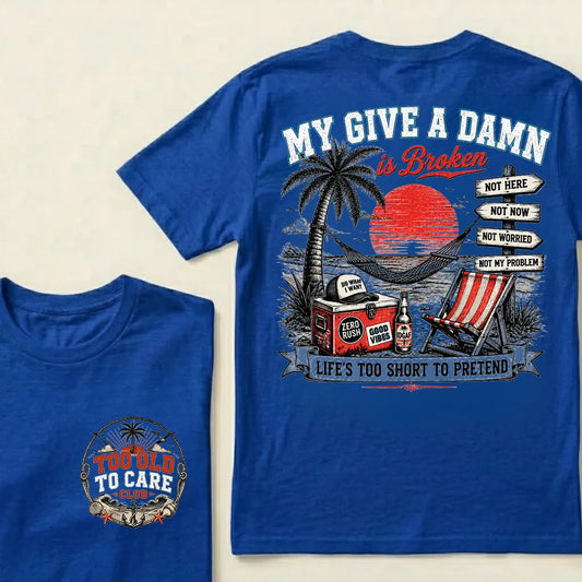 "My Give A Damn Is Broken" Vintage Beach Crew Neck T-Shirt | Too Old To Care Club