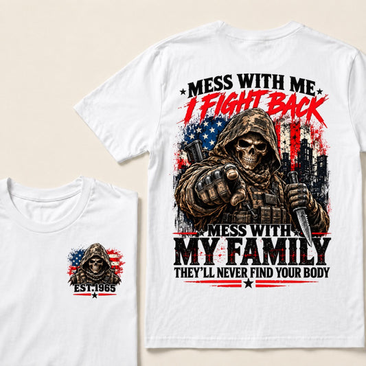 Est.1965 Mess With Me I Fight Back Mess With My Family They'll Never Find Your Body Tactical Skull American Flag T-Shirt
