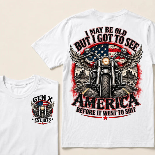Gen X Est Year Winged Motorcycle T-Shirt | I May Be Old But I Got To See America Before It Went To Shit