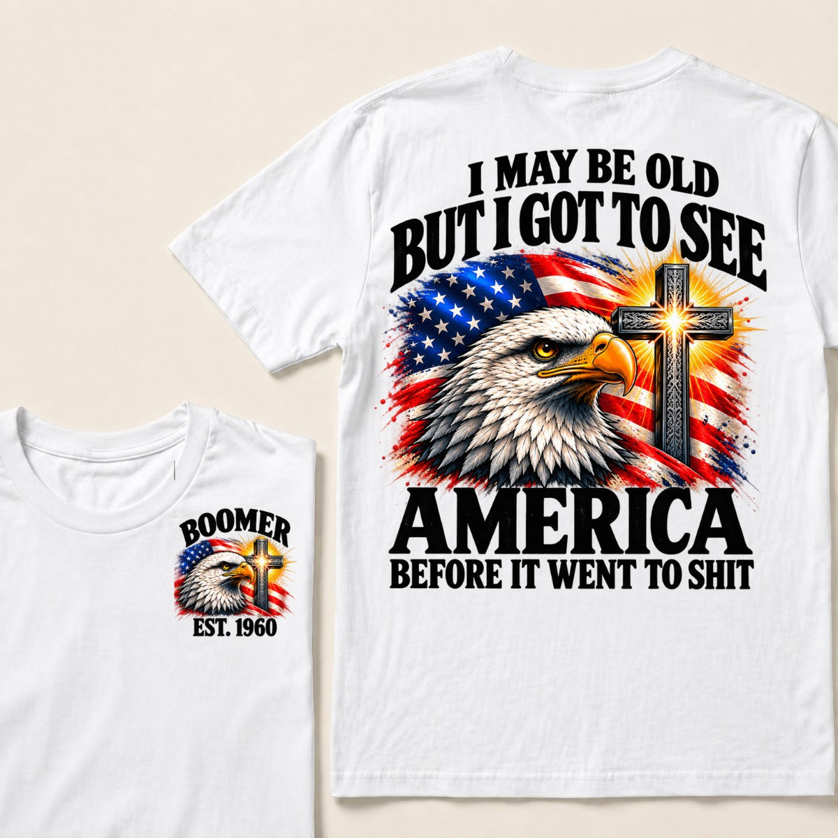 I May Be Old But I Got To See America Before It Went To Shit Boomer Est. Year T-Shirt