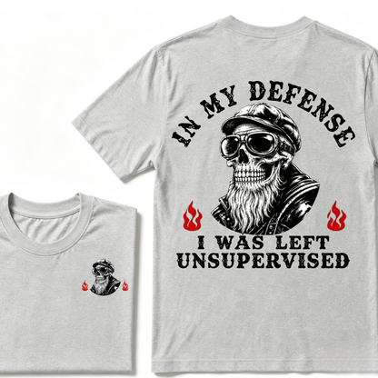 In My Defense I Was Left Unsupervised T-shirt
