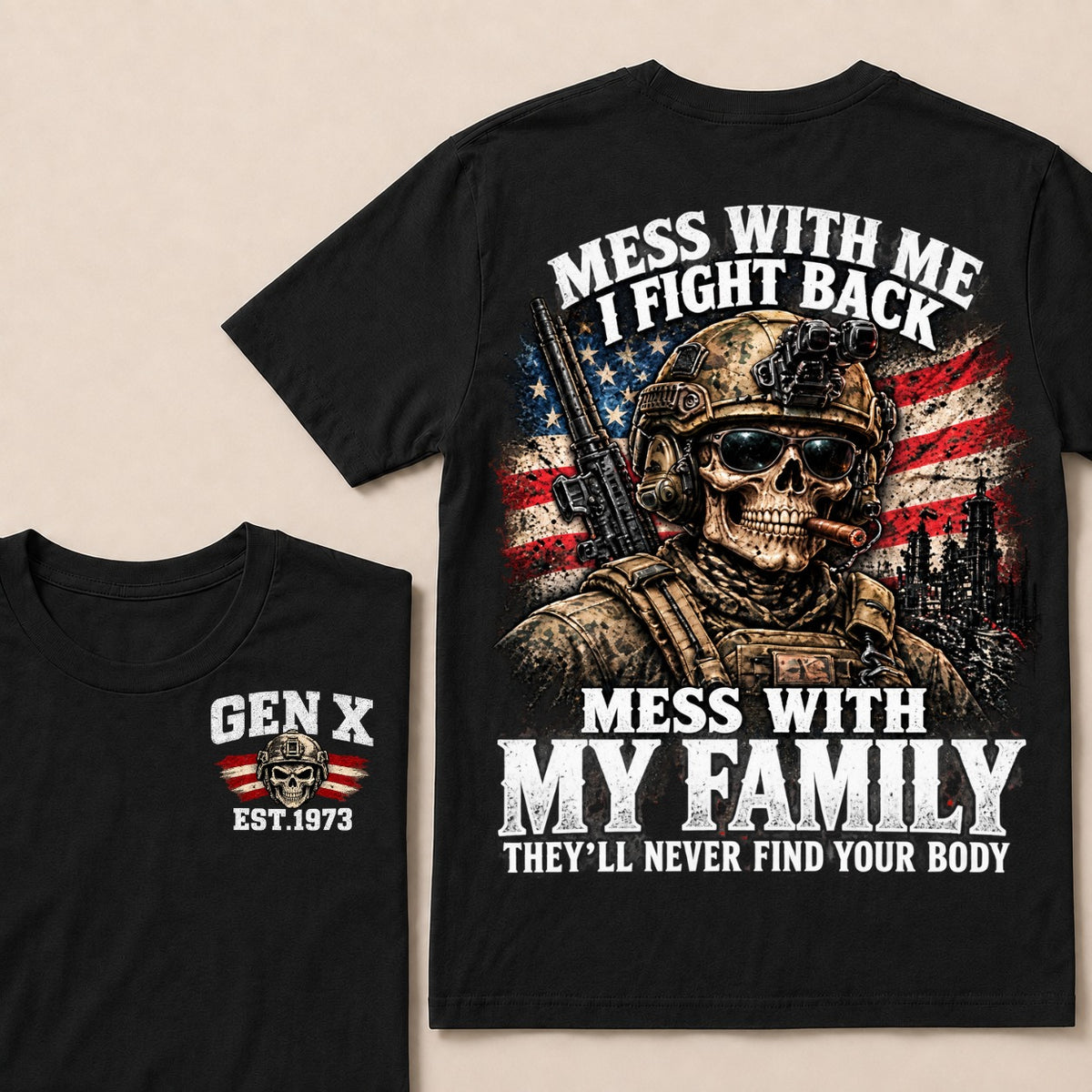 Mess With Me I Fight Back Mess With My Family They’ll Never Find Your Body Gen X Est. Year T-Shirt