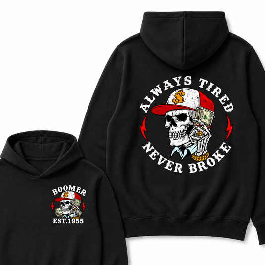 Always Tired Never Broke Boomer Est.Year Hoodie