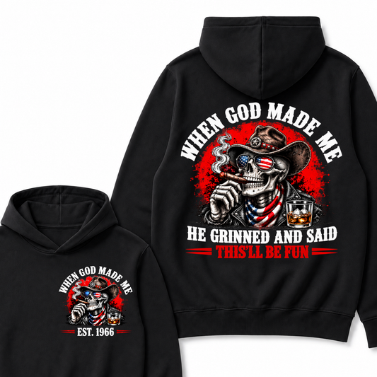 When God Made Me He Grinned And Said This'll Be Fun Est. Year Hoodie