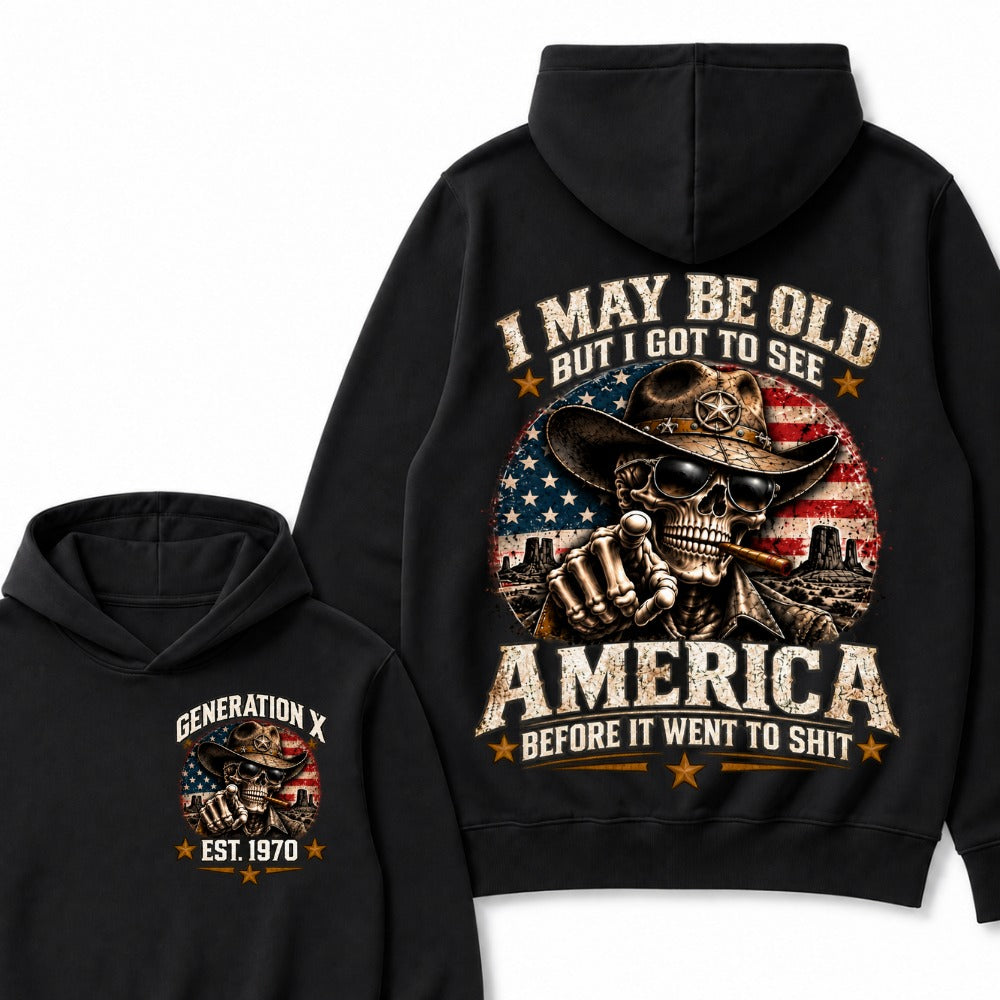 I May Be Old But I Got To See America Before It Went To Shit Generation X Est. Year Hoodie