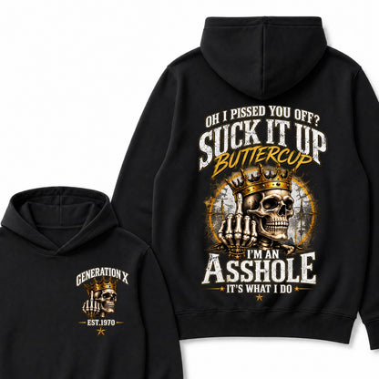 Oh I Pissed You Off? Suck It Up Buttercup I’m An Asshole It’s What I Do Generation X Est. Year Hoodie