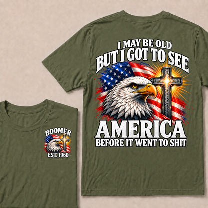 I May Be Old But I Got To See America Before It Went To Shit Boomer Est. Year T-Shirt