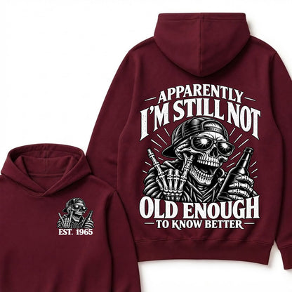 Apparently I’m Still Not Old Enough To Know Better Est. Year Hoodie