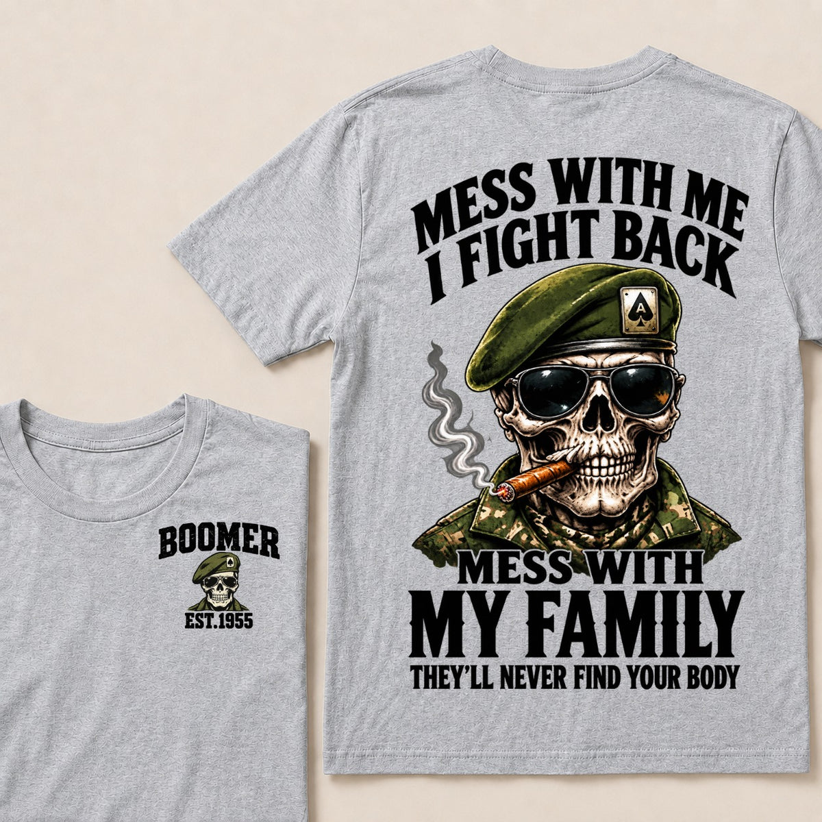 Mess With Me I Fight Back Mess With My Family They’ll Never Find Your Body Boomer Est.Year T-Shirt