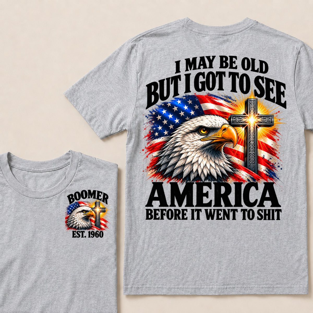 I May Be Old But I Got To See America Before It Went To Shit Boomer Est. Year T-Shirt