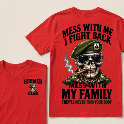 Mess With Me I Fight Back Mess With My Family They’ll Never Find Your Body Boomer Est.Year T-Shirt