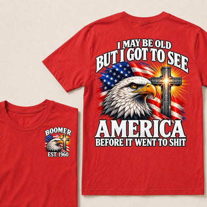I May Be Old But I Got To See America Before It Went To Shit Boomer Est. Year T-Shirt