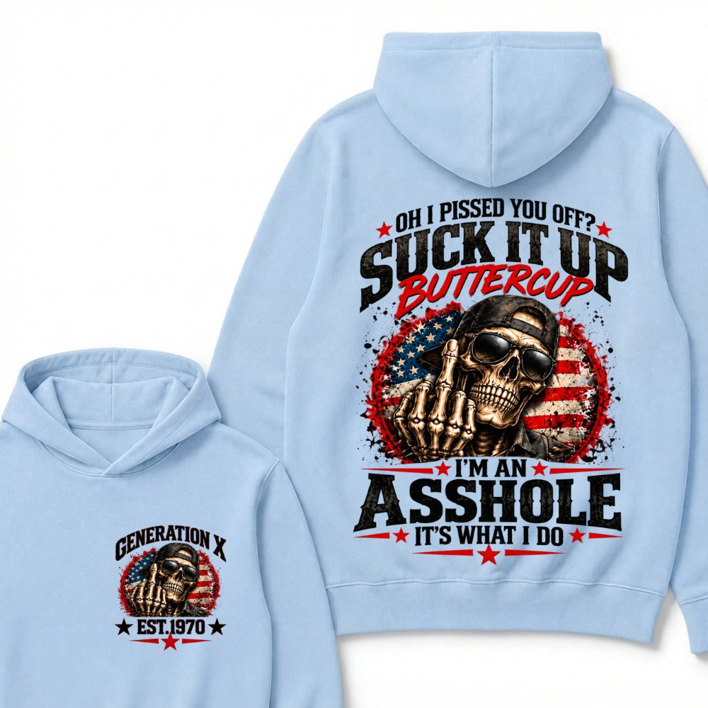 Oh I Pissed You Off? Sick It Up Buttercup I'm An Asshole It's What I Do Generation X Est.Year Hoodie
