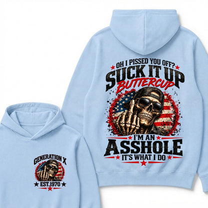 Oh I Pissed You Off? Sick It Up Buttercup I'm An Asshole It's What I Do Generation X Est.Year Hoodie