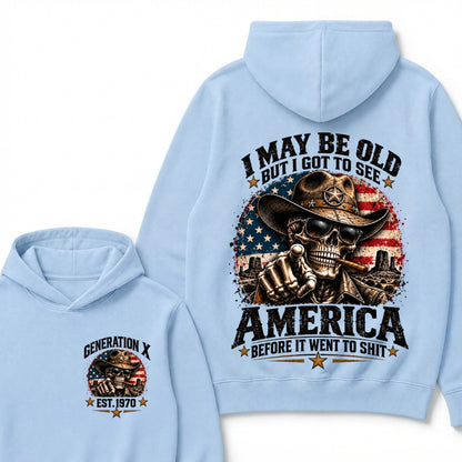 I May Be Old But I Got To See America Before It Went To Shit Generation X Est. Year Hoodie
