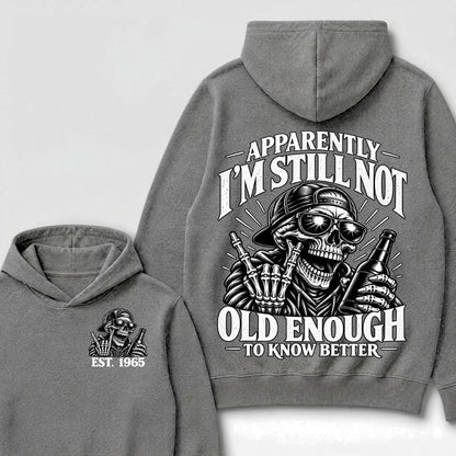 Apparently I’m Still Not Old Enough To Know Better Est. Year Hoodie