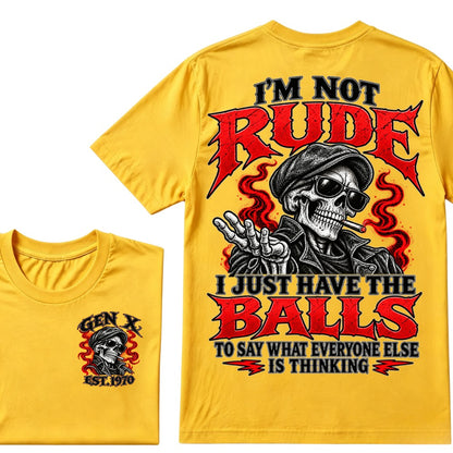 I’m Not Rude. I Just Have the Balls to Say What Everyone Else Is Thinking.Gen X · Est. Year Tee