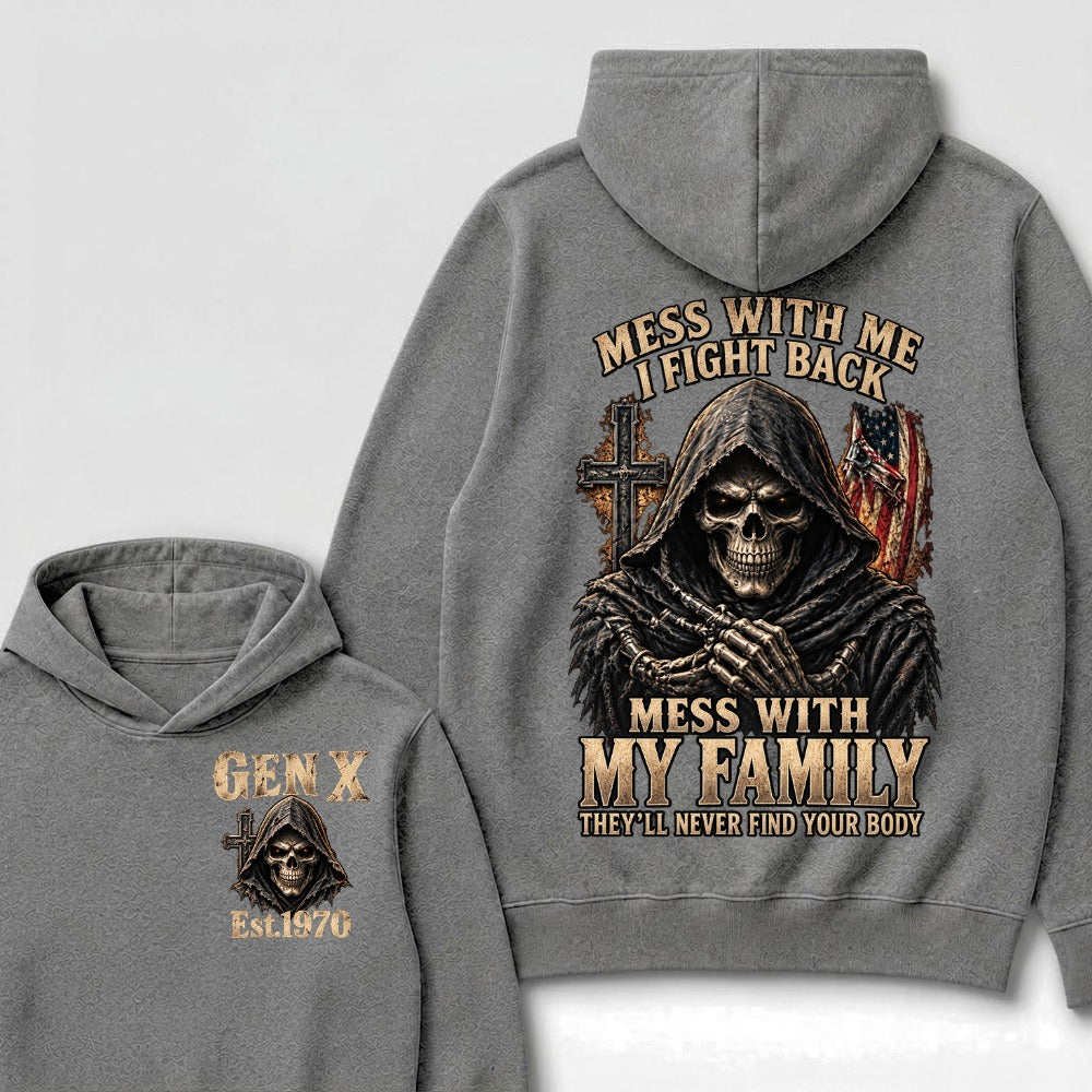 Mess With Me I Fight Back Mess With My Family They’ll Never Find Your Body Gen X Est.Year Hoodie