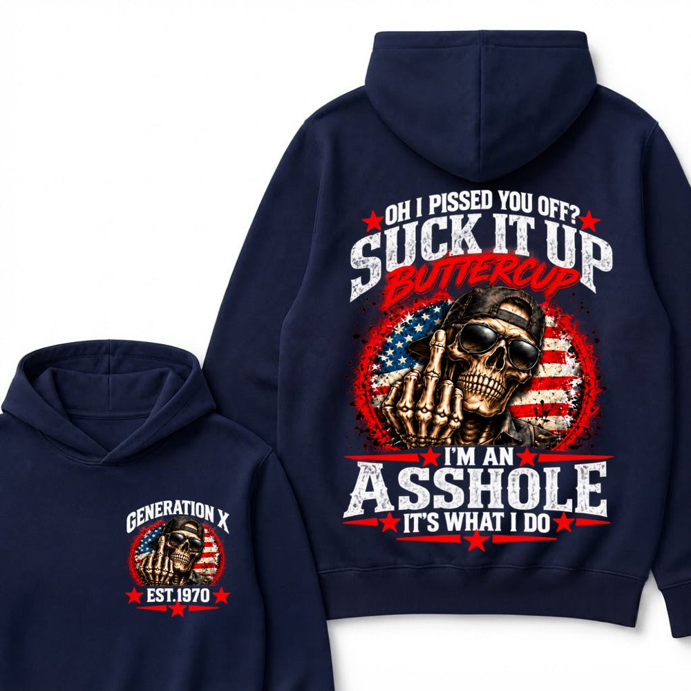 Oh I Pissed You Off? Sick It Up Buttercup I'm An Asshole It's What I Do Generation X Est.Year Hoodie