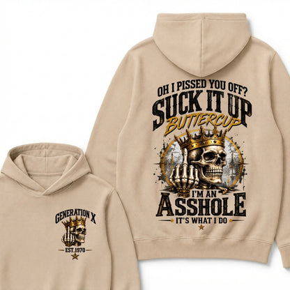 Oh I Pissed You Off? Suck It Up Buttercup I’m An Asshole It’s What I Do Generation X Est. Year Hoodie