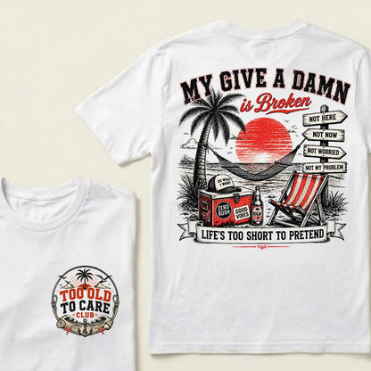 "My Give A Damn Is Broken" Vintage Beach Crew Neck T-Shirt | Too Old To Care Club