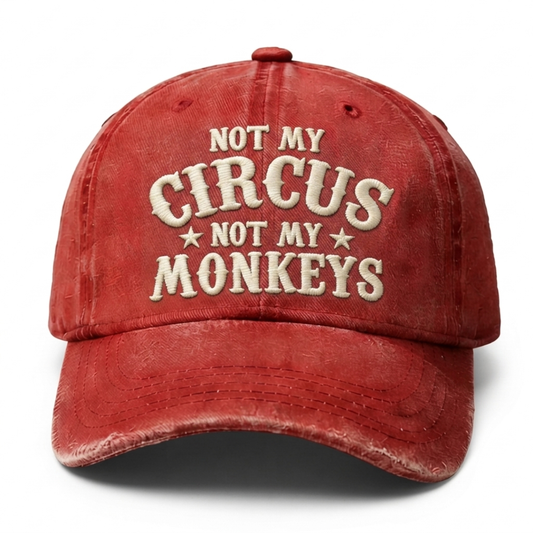Not My Circus Not My Monkeys Embroidery Cap