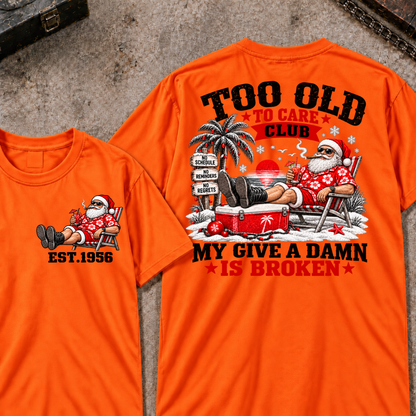 Custom Your Year Too Old To Care Club Don't Care My Give A Damn Is Broken T-Shirt