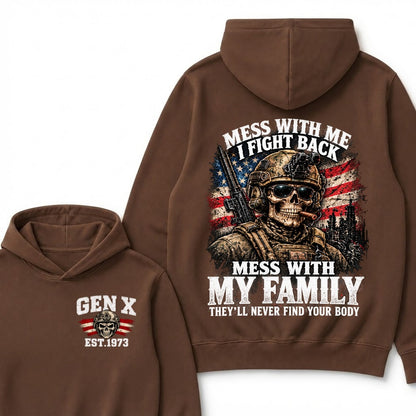 Mess With Me I Fight Back Mess With My Family They’ll Never Find Your Body Gen X Est. Year Hoodie