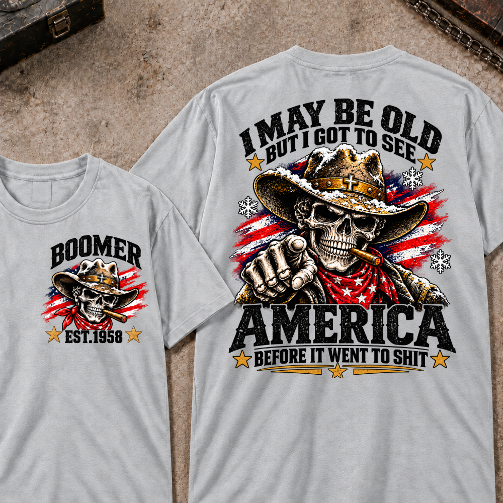 Custom Your Year I May Be Old But I Got To See America Before It Went To Shit T-shirt