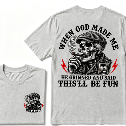 When God Made Me He Grinned And Said "This‘ll Be Fun" Cool T-shirt