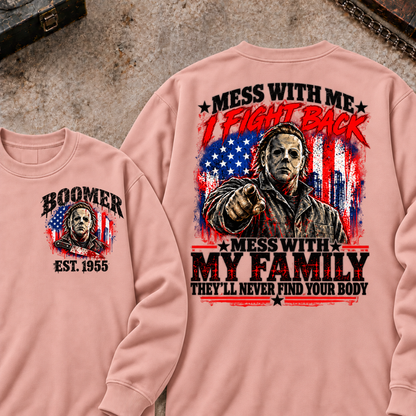 Boomer EST.Year Mess With My Family, They'll Never Find Your Body Sweatshirt