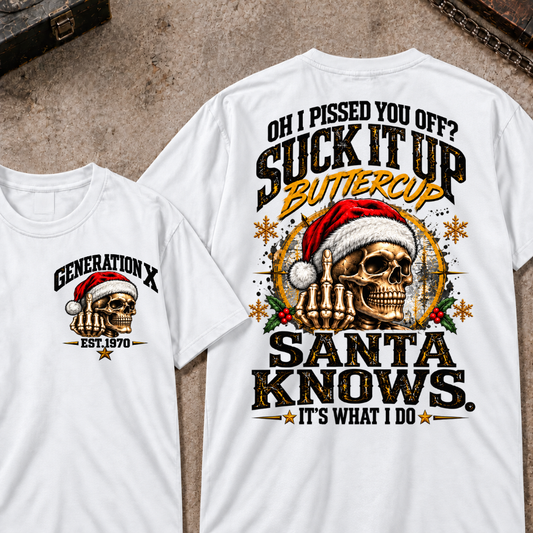 Gen X EST.Year Oh I Pissed You Off? Suck It Up Buttercup Santa Knows It's What I Do T-shirt