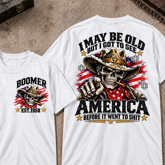 Custom Your Year I May Be Old But I Got To See America Before It Went To Shit T-shirt