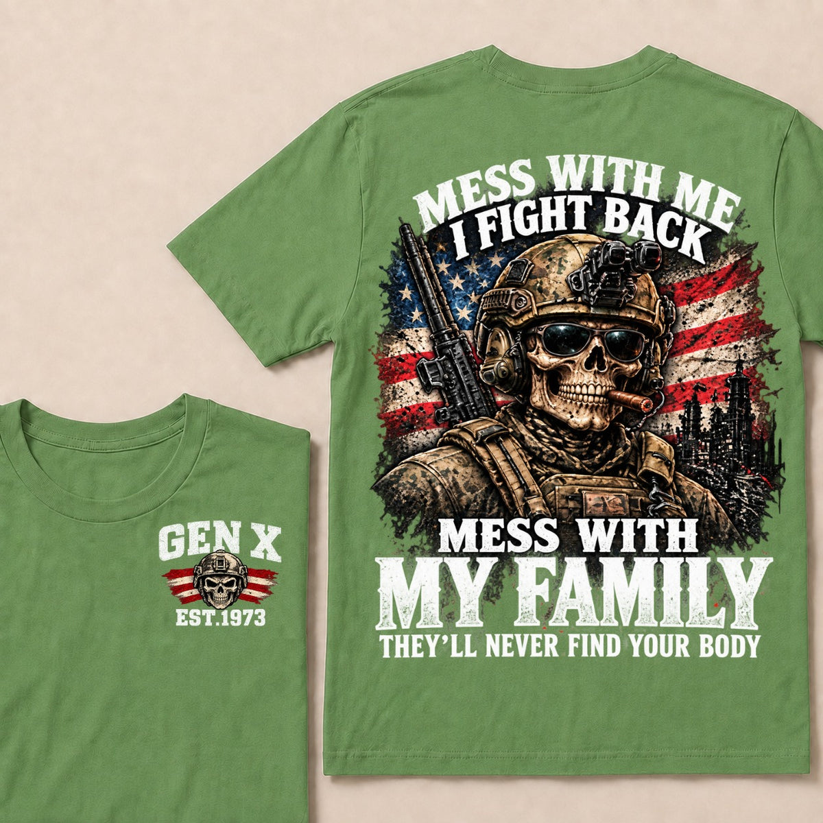 Mess With Me I Fight Back Mess With My Family They’ll Never Find Your Body Gen X Est. Year T-Shirt