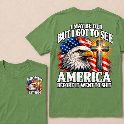I May Be Old But I Got To See America Before It Went To Shit Boomer Est. Year T-Shirt