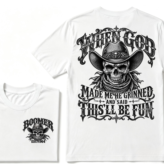 When God Made Me He Grinned And Said This’ll Be Fun Boomer Est. Year Cowboy Skull T-Shirt