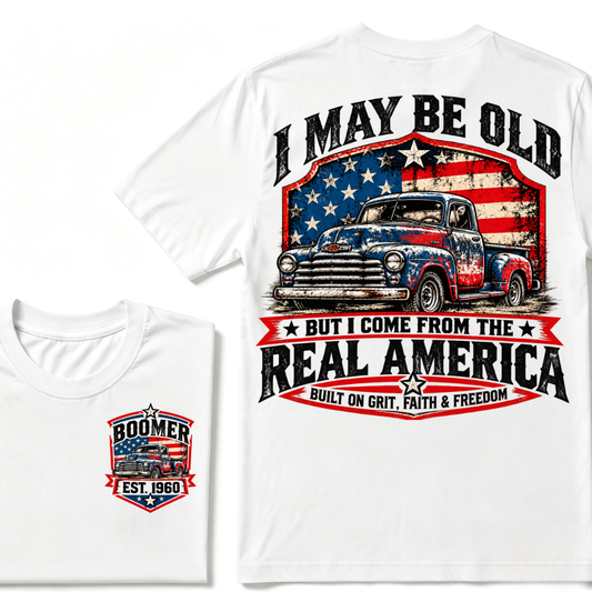 I May Be Old But I Come From The Real America – Built On Grit, Faith & Freedom – Boomer Est. Year Vintage Truck T-Shirt