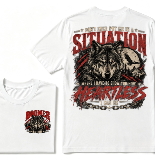 Don't Ever Put Me In A Situation Where I Have To Show You How Heartless I Can Be Year Wolf Graphic T Shirt