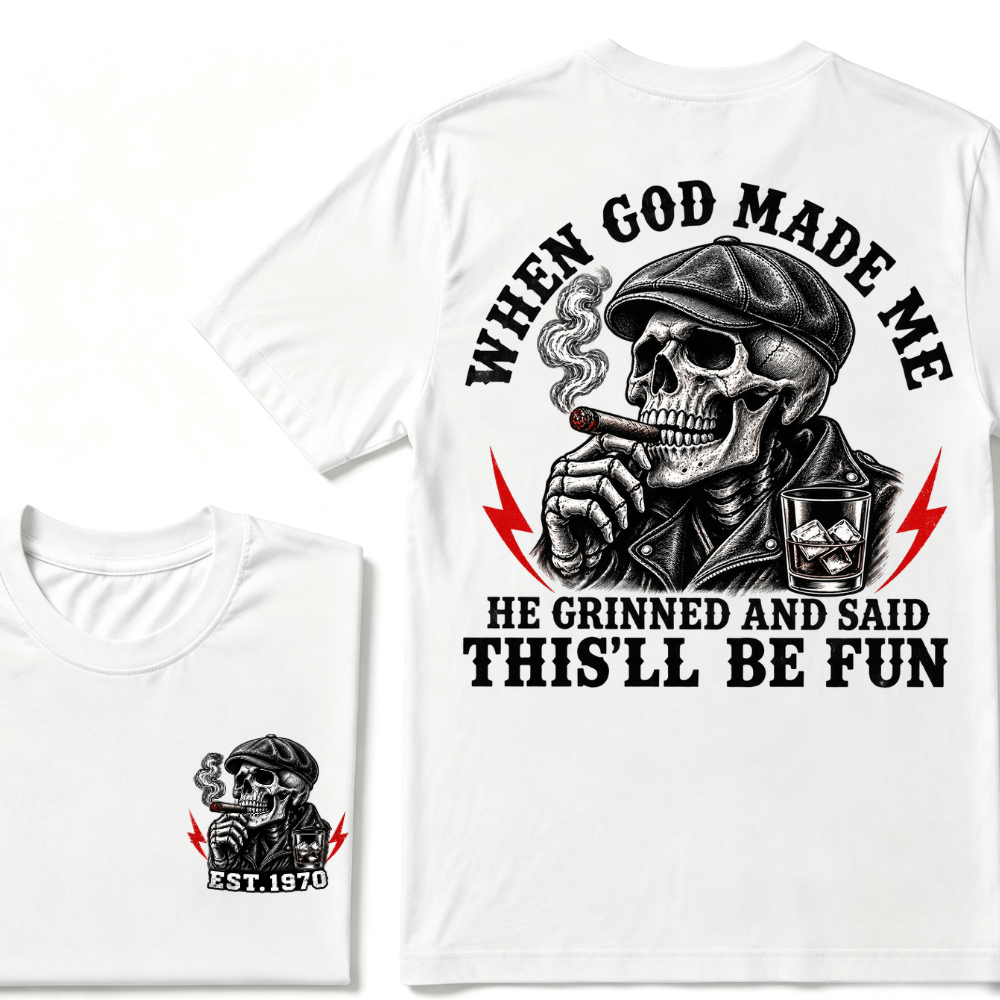 When God Made Me He Grinned And Said "This‘ll Be Fun" Cool T-shirt