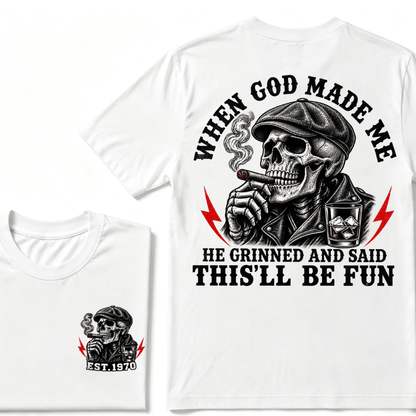 When God Made Me He Grinned And Said "This‘ll Be Fun" Cool T-shirt