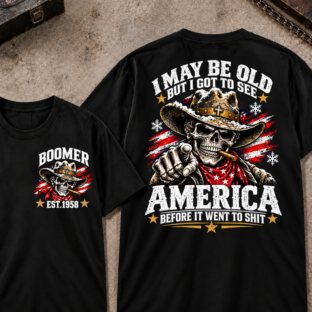 Custom Your Year I May Be Old But I Got To See America Before It Went To Shit T-shirt