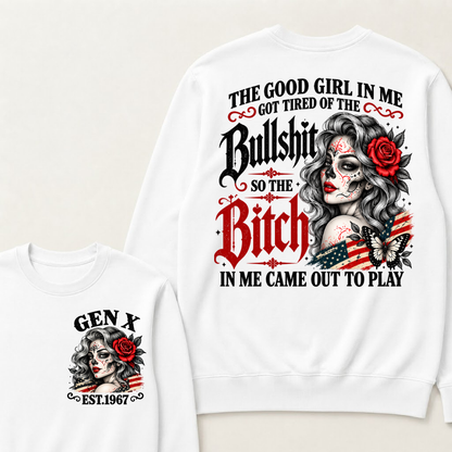 Gen X Est. Year Patriotic Sugar Skull Butterfly Sweatshirt | The Good Girl in Me Got Tired of the Bullshit So the Bitch in Me Came Out to Play