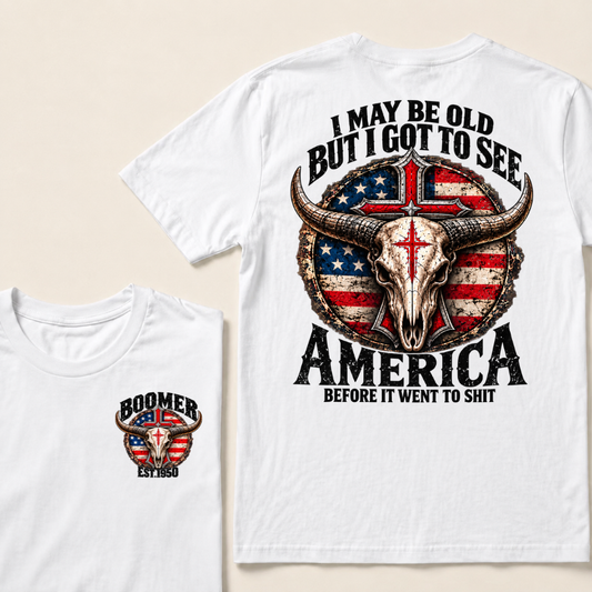 I May Be Old But I Got To See America Before It Went To Shit Boomer Est. Year Bull Skull Cross T-Shirt