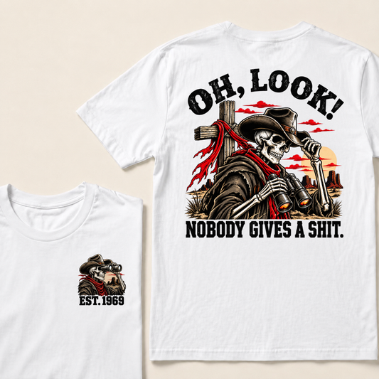 Oh, Look! Nobody Gives A Shit. Est. Year Cowboy Skeleton T-Shirt