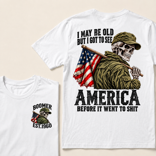 I May Be Old But I Got To See America Before It Went To Shit Boomer Est. Year Soldier Skeleton T-Shirt