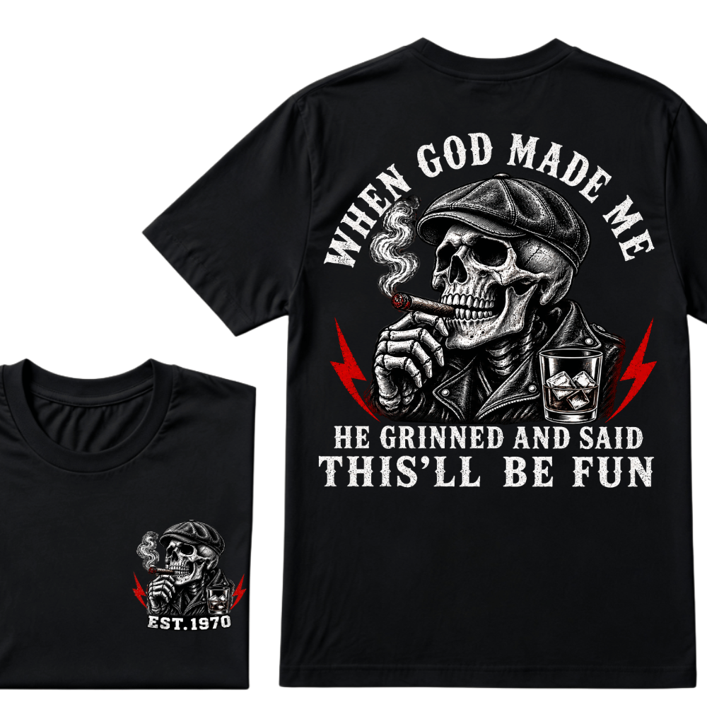 When God Made Me He Grinned And Said "This‘ll Be Fun" Cool T-shirt